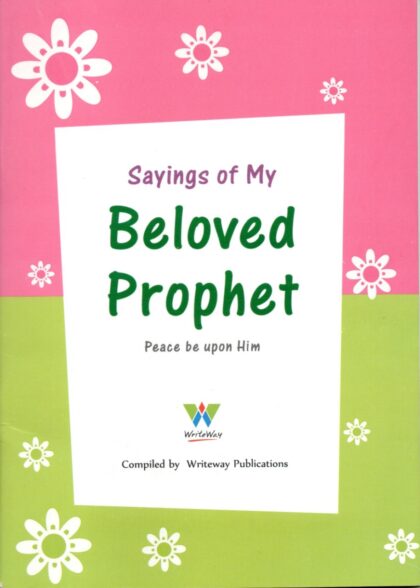 Sayings Of My Beloved Prophet Muhammad