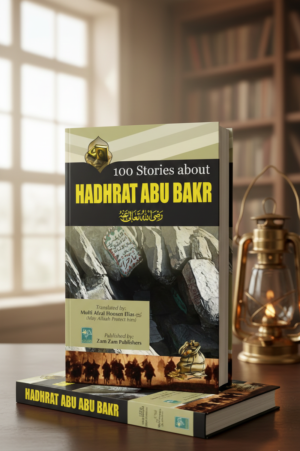 100 Stories of Hadhrat Abu Bakar